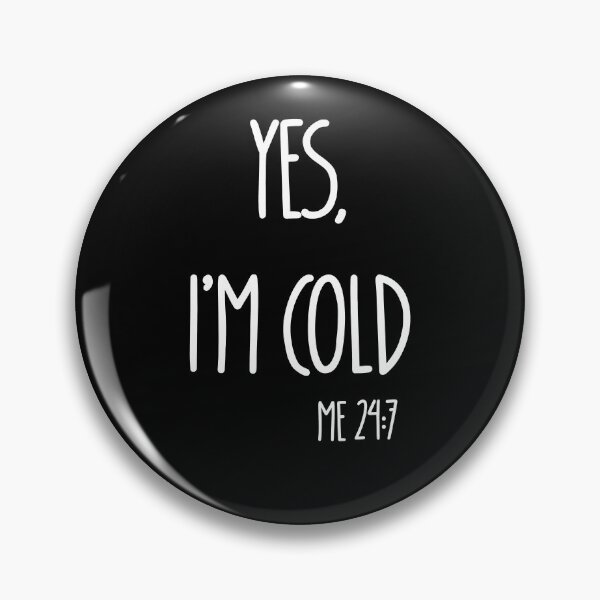 Artikelvorschau, Ja, kaltes ich 24:7 T-Shirt Im entworfen und verkauft von Nerdygirlteez.