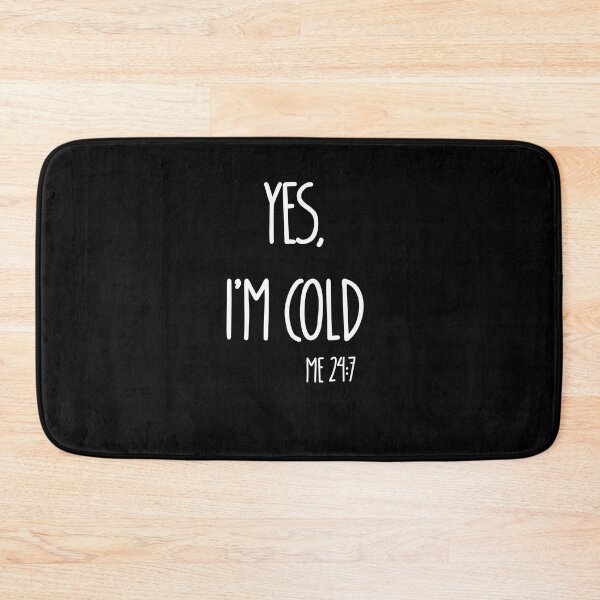 Item preview, Yes Im Cold Me 24:7 T-shirt designed and sold by Nerdygirlteez.