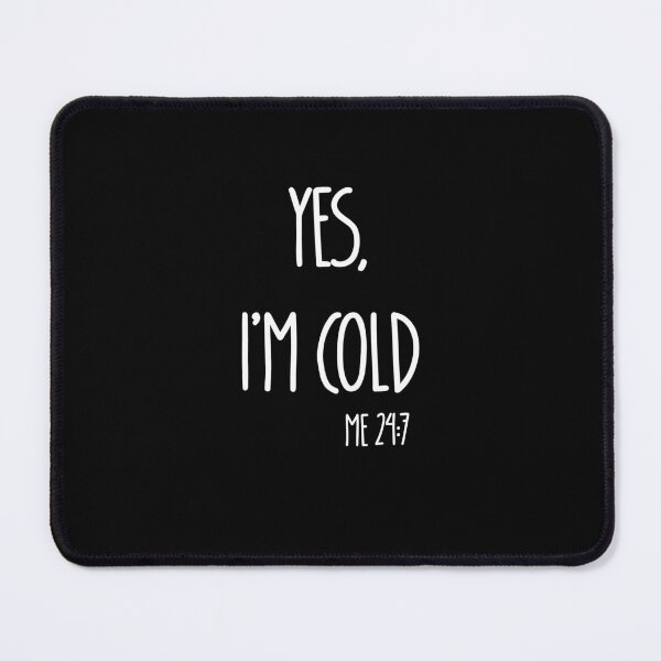 Item preview, Yes Im Cold Me 24:7 T-shirt designed and sold by Nerdygirlteez.