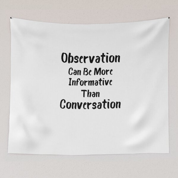 Item preview, observation can be more informative than conversation designed and sold by Crystakim.