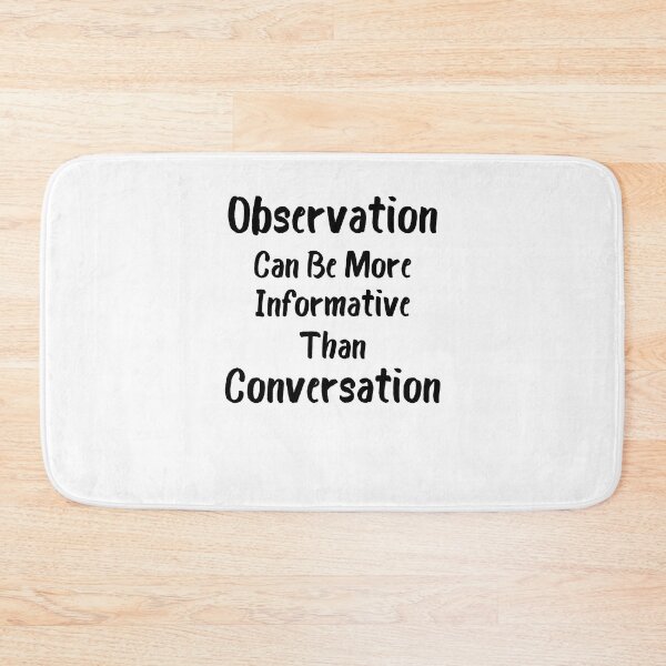 Item preview, observation can be more informative than conversation designed and sold by Crystakim.