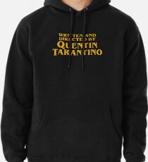 Written and Directed by Quentin Tarantino Pullover Hoodie