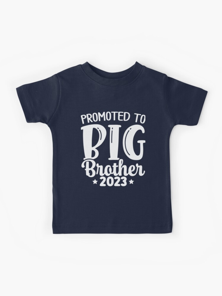 Promoted to big outlet brother t shirt