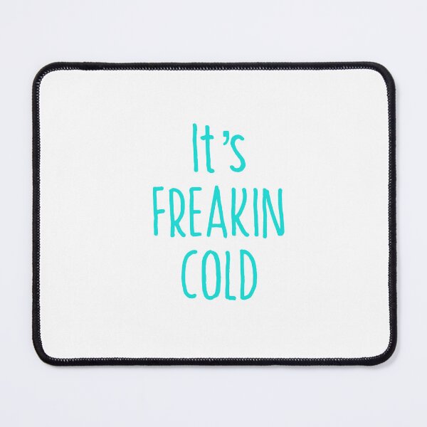 Item preview, Its Freakin Cold T-shirt designed and sold by Nerdygirlteez.
