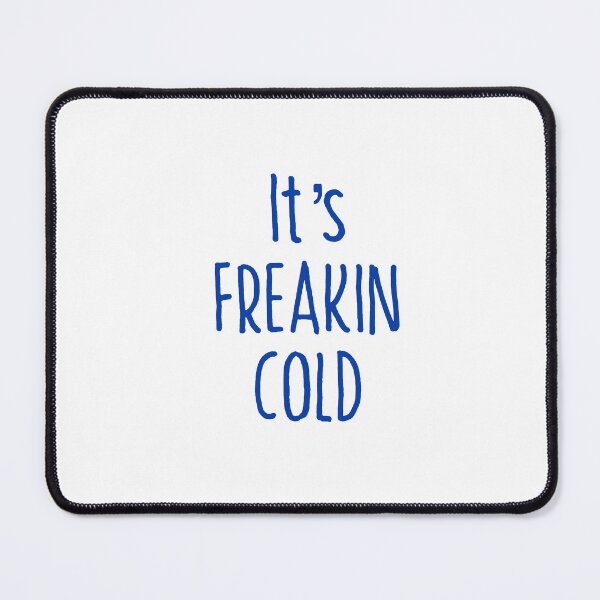Item preview, Its Freakin Cold T-shirt designed and sold by Nerdygirlteez.