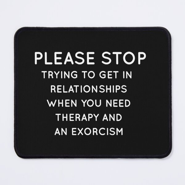 Item preview, please stop trying to get in relationships when you need therapy and an exorcism designed and sold by Crystakim.