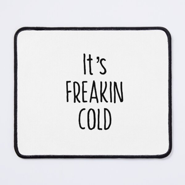 Item preview, Its Freakin Cold T-shirt designed and sold by Nerdygirlteez.