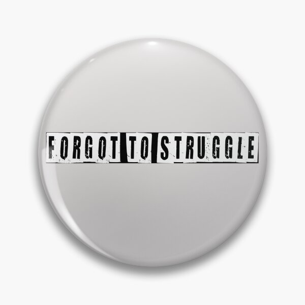 Item preview, Forgot To Struggle  designed and sold by HiddenStar02.