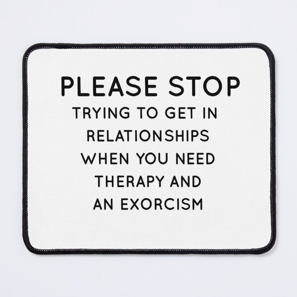 Item preview, please stop trying to get in relationships when you need therapy and an exorcism designed and sold by Crystakim.