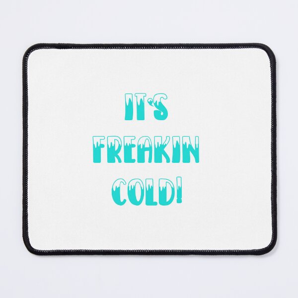 Item preview, Its Freakin Cold T-shirt designed and sold by Nerdygirlteez.