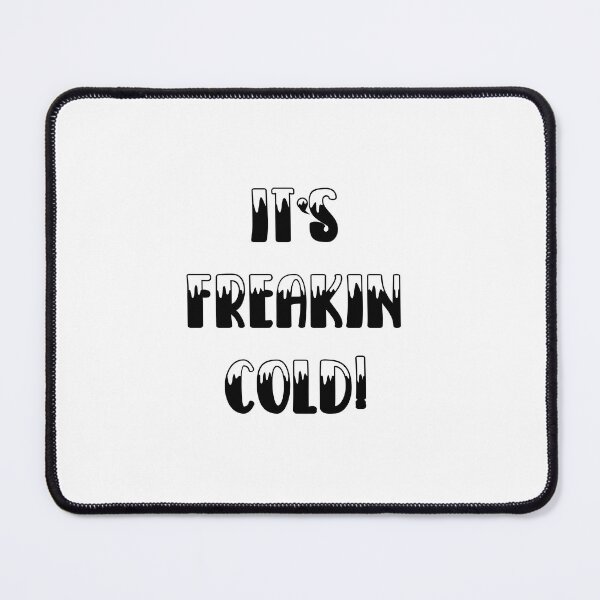Item preview, Its Freakin Cold T-shirt designed and sold by Nerdygirlteez.