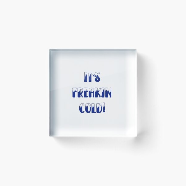 Item preview, Its Freakin Cold T-shirt designed and sold by Nerdygirlteez.