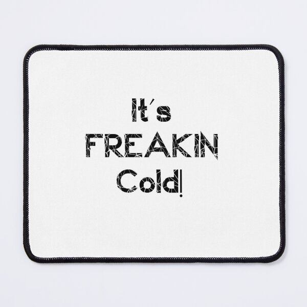 Item preview, Its Freakin Cold T-shirt designed and sold by Nerdygirlteez.