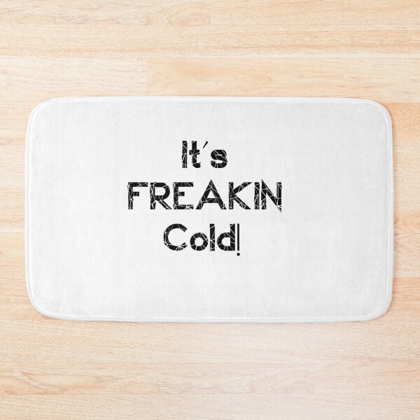 Item preview, Its Freakin Cold T-shirt designed and sold by Nerdygirlteez.