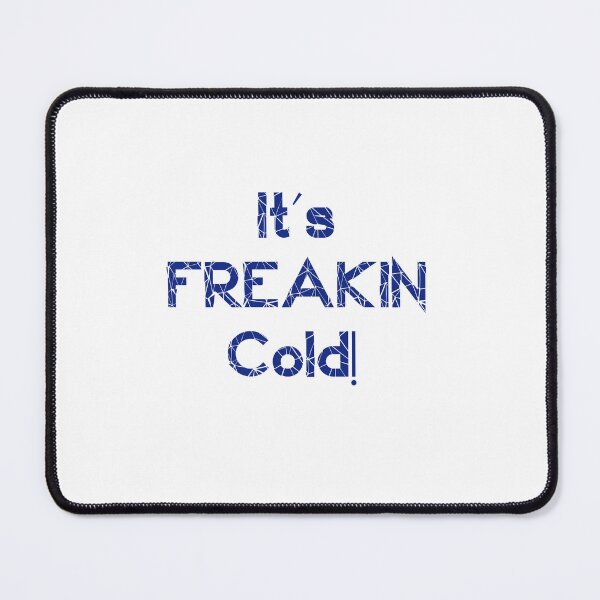 Item preview, Its Freakin Cold T-shirt designed and sold by Nerdygirlteez.