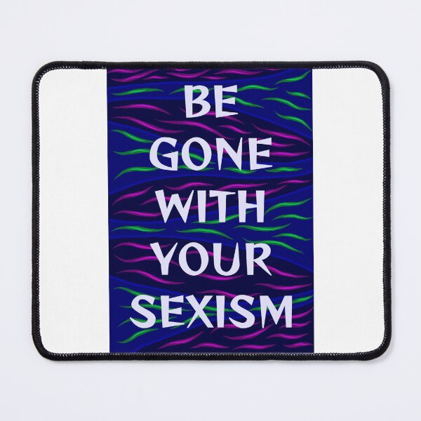Item preview, Radical Feminist Humanist Quote - Be Gone With Your Sexism designed and sold by LethalPixieDust.