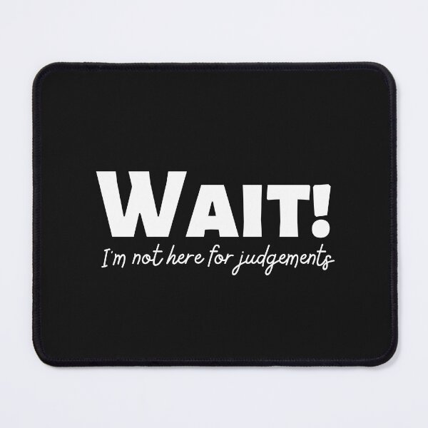Item preview, Wait, I'm not Here for Judgements  designed and sold by thedazzlingmonk.