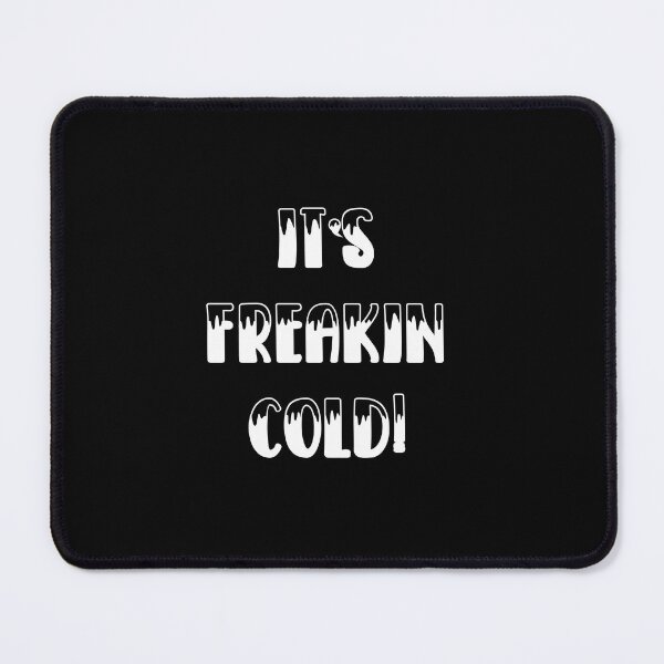 Item preview, Its Freakin Cold T-shirt designed and sold by Nerdygirlteez.