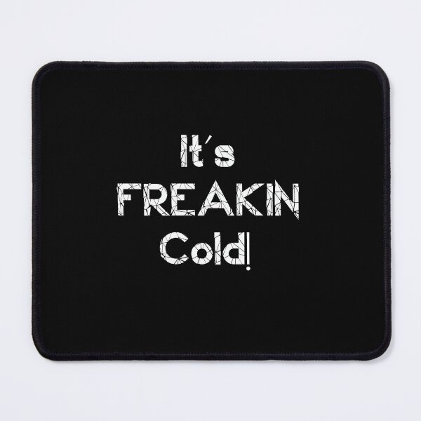 Item preview, Its Freakin Cold T-shirt designed and sold by Nerdygirlteez.