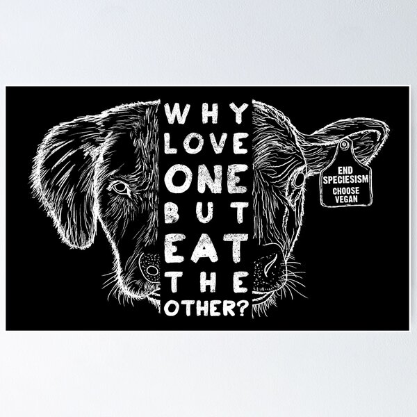 Item preview, Why Love One But Eat The Other? End Speciesism, Animal Rights Activism Vegan, Cow Dog designed and sold by EarthlingTom.