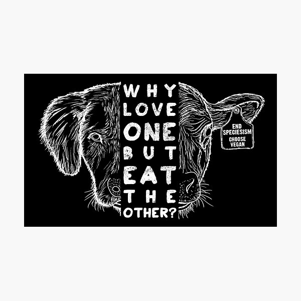 Item preview, Why Love One But Eat The Other? End Speciesism, Animal Rights Activism Vegan, Cow Dog designed and sold by EarthlingTom.