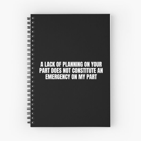 Item preview, A Lack Of Planning On Your Part Does Not Constitute An Emergency On My Part designed and sold by Eriksonshop.