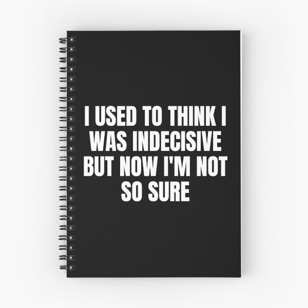 Item preview, I Used To Think I Was Indecisive But Now I M Not So Sure designed and sold by Eriksonshop.