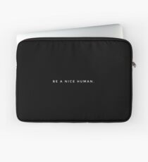 BE A NICE HUMAN. Laptop Sleeve