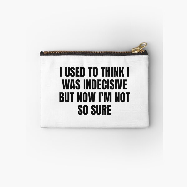 Item preview, I Used To Think I Was Indecisive But Now I M Not So Sure designed and sold by Eriksonshop.