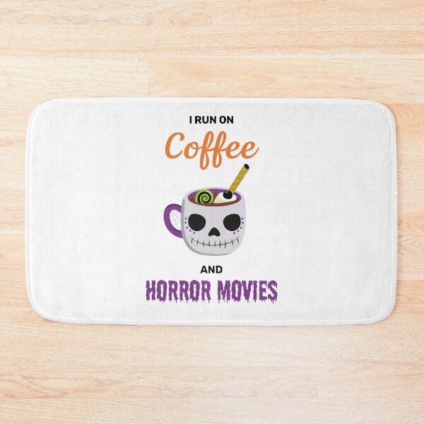Item preview, I run on coffee and horror movies funny creepy halloween cute designed and sold by absolutdesign.