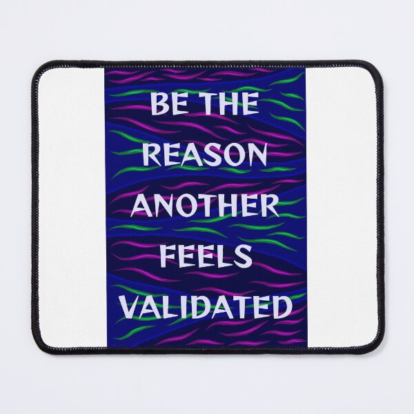 Item preview, Radical Feminist Humanist Quote - Be The Reason Another Feels Validated designed and sold by LethalPixieDust.