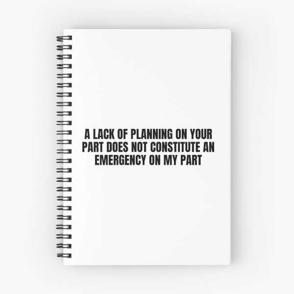Item preview, A Lack Of Planning On Your Part Does Not Constitute An Emergency On My Part designed and sold by Eriksonshop.