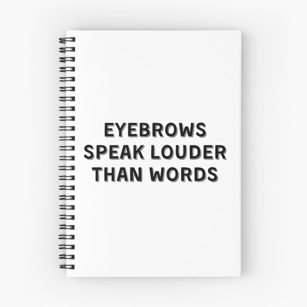Item preview, Eyebrows Speak Louder Than Words designed and sold by Eriksonshop.