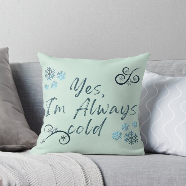 Item preview, Yes, I'm Always cold - Freezing & Funny Sarcastic designed and sold by Bap-tiste.