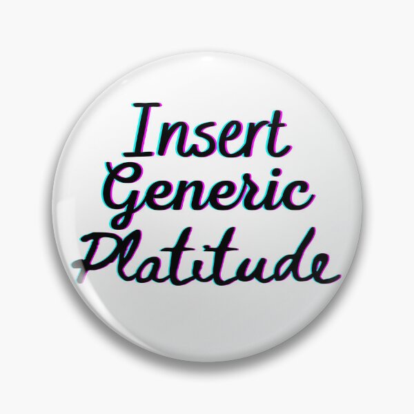 Item preview, Insert Generic Platitude - Funny Stickers, Ironic T-Shirts, etc designed and sold by BattleMtnArmory.