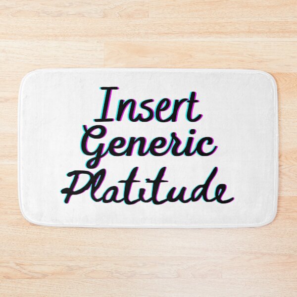 Item preview, Insert Generic Platitude - Funny Stickers, Ironic T-Shirts, etc designed and sold by BattleMtnArmory.