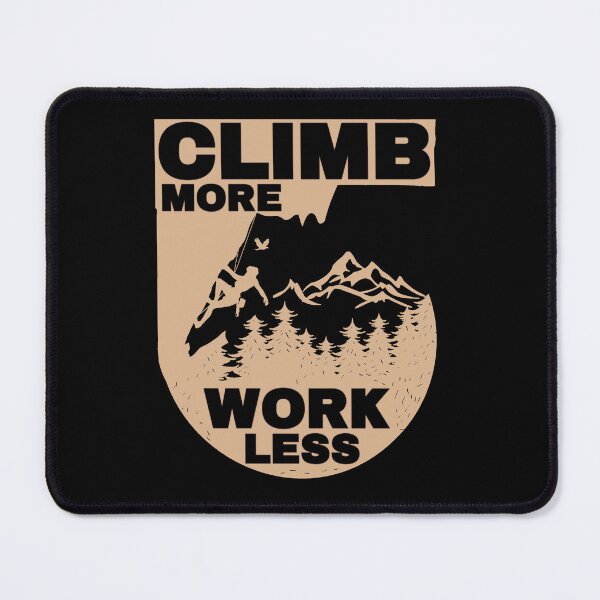 Item preview, Climb More Work Less designed and sold by FurioInc.