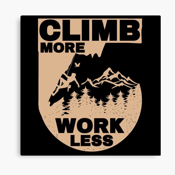 Item preview, Climb More Work Less designed and sold by FurioInc.