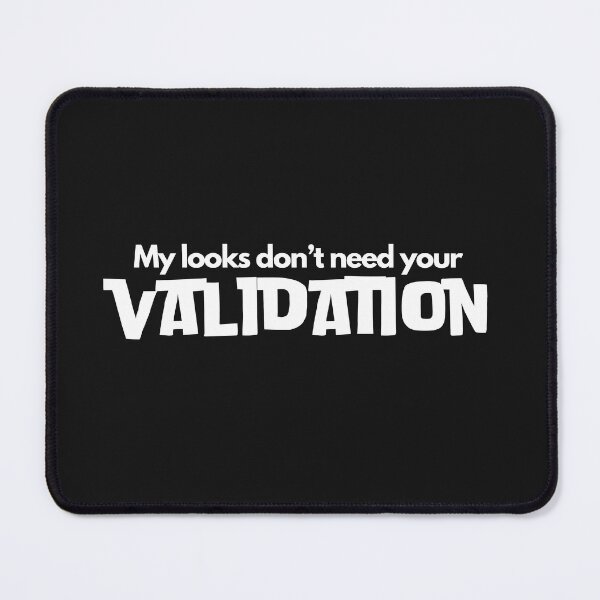 Item preview, My Looks Don't Need your Validation designed and sold by thedazzlingmonk.