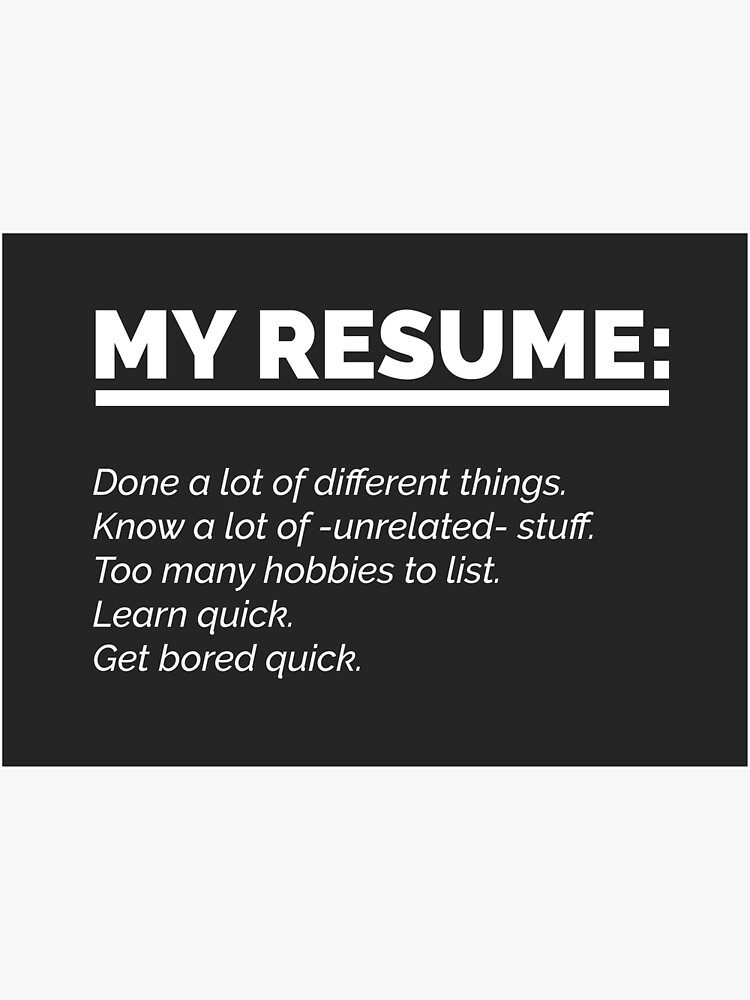 "Very Short and Honest Resume of a Multipotentialite" Poster for Sale