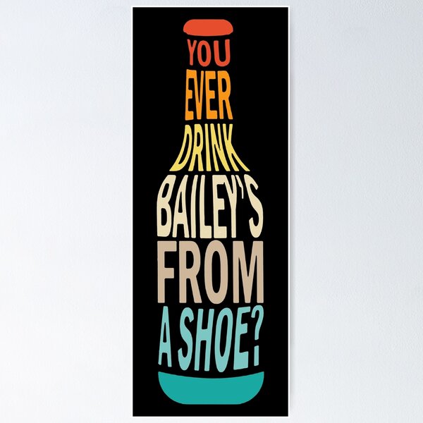 Artikel-Vorschau von Old Gregg - Hast du jemals Baileys aus einem Schuh getrunken?, designt und verkauft von MONOKARYON.