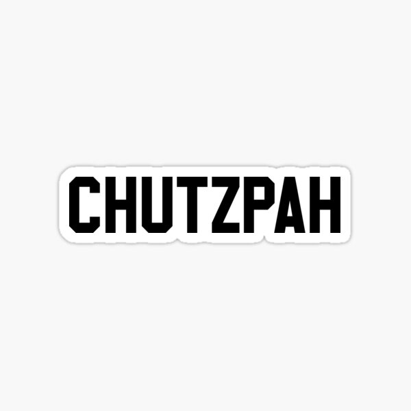 Jewish - Yiddish expressions CHUTZPAH Sticker for Sale by TheHappyDoe