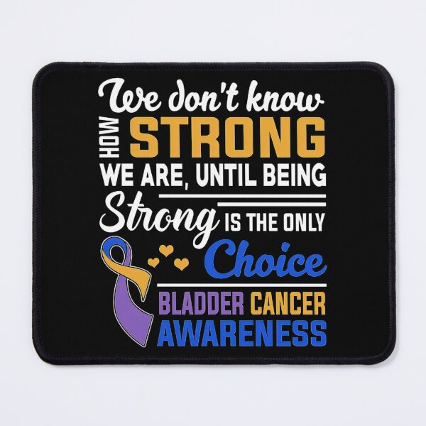 Item preview, Bladder Cancer Awareness Strong Is Only Choice designed and sold by JamesGilmore40.