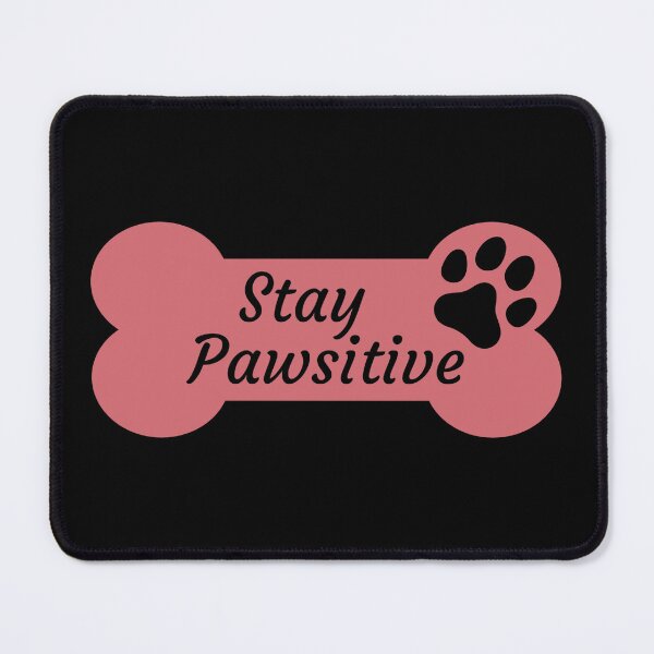 Item preview, Stay Pawsitive - Pawsitivity designed and sold by Varunvij.
