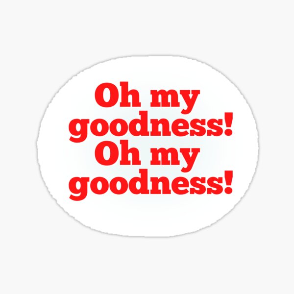 Item preview, Oh My Goodness Annie Quote designed and sold by ArtfulDodger9.