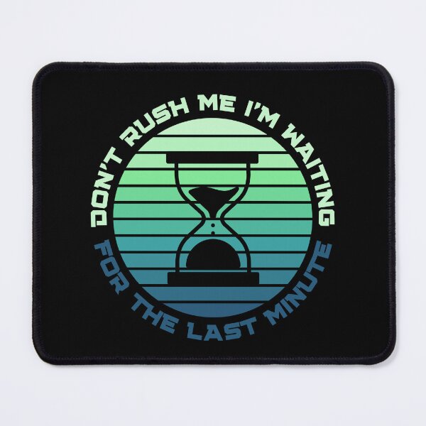 Artikelvorschau, Dont Rush Me, ich warte auf die Last-Minute-lustigen Geschenke für faule Menschen entworfen und verkauft von nquestiaa.