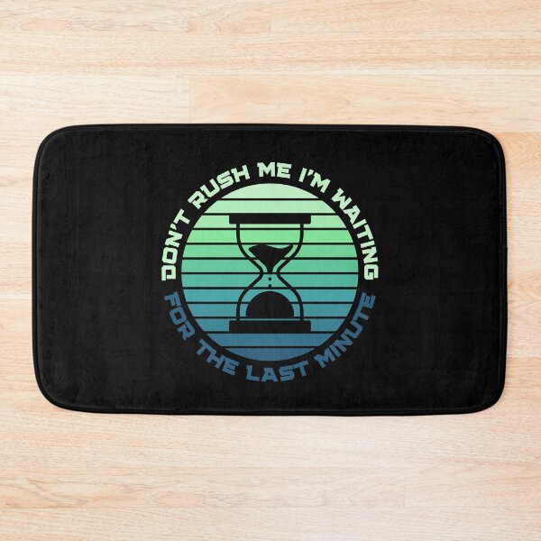 Item preview, Dont Rush Me I'm Waiting For The Last Minute Funny Gifts For Lazy People designed and sold by nquestiaa.