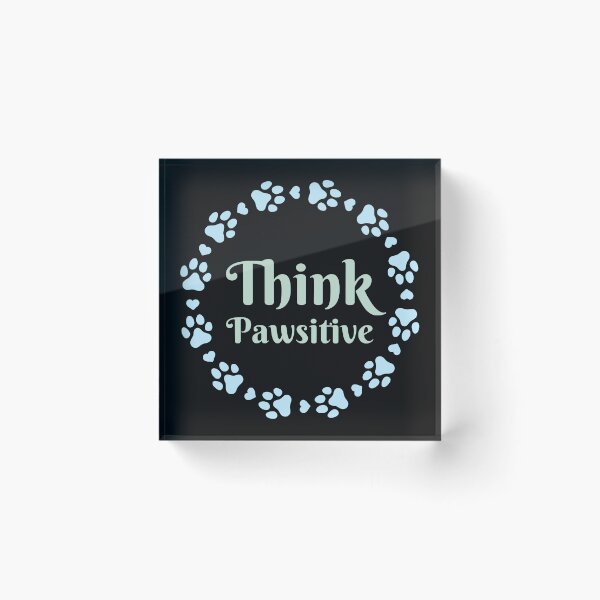 Item preview, Think Pawsitive  designed and sold by Varunvij.