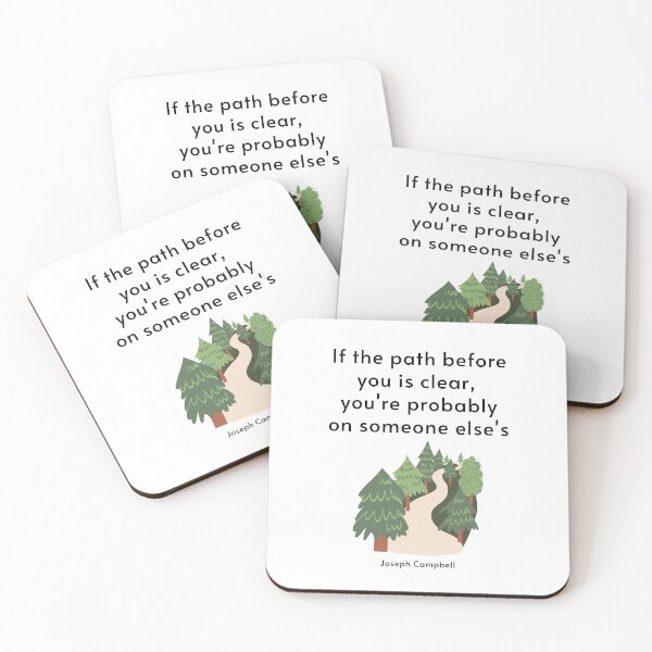 Item preview, If the path before you is clear, you're probably on someone else's. Joseph Campbell designed and sold by LifeWisdom.