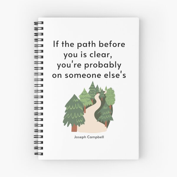Item preview, If the path before you is clear, you're probably on someone else's. Joseph Campbell designed and sold by LifeWisdom.